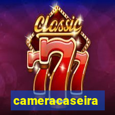 cameracaseira