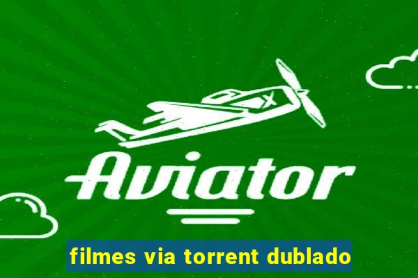 filmes via torrent dublado