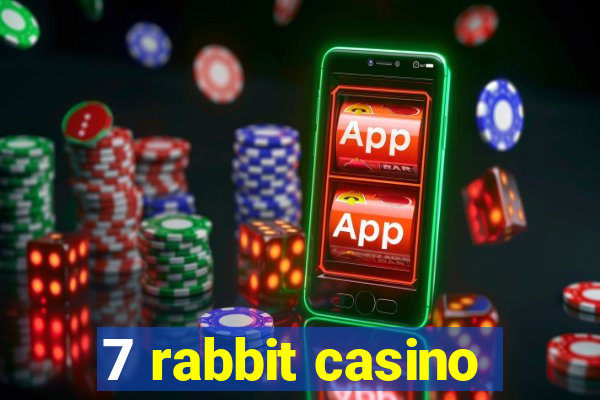 7 rabbit casino