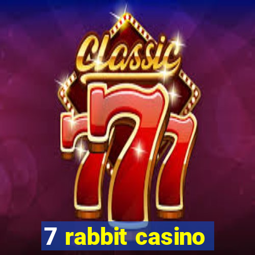 7 rabbit casino