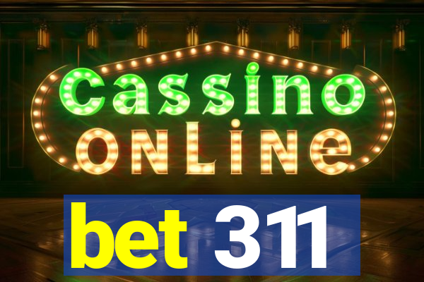 bet 311