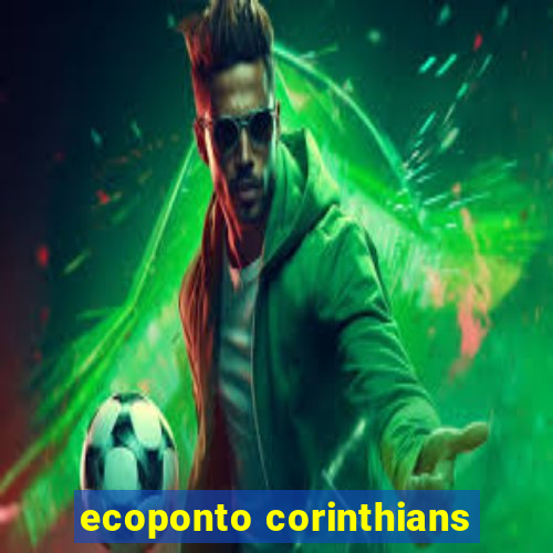 ecoponto corinthians