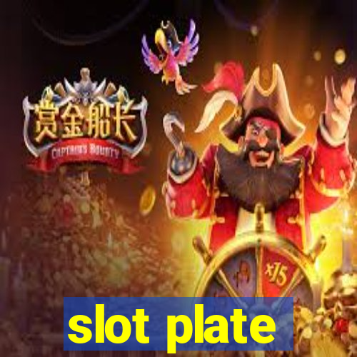 slot plate