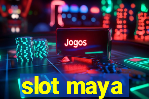 slot maya