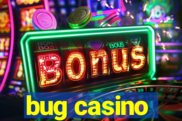 bug casino