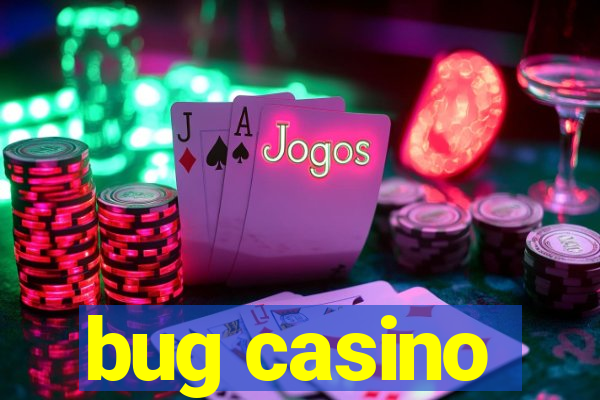 bug casino