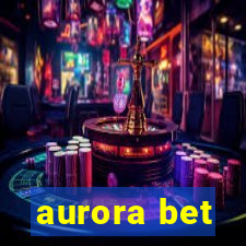 aurora bet