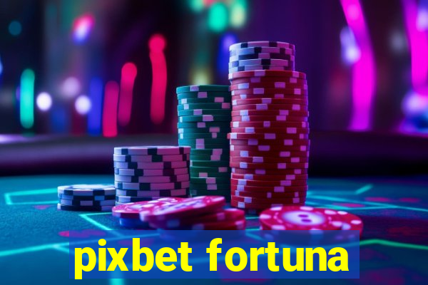 pixbet fortuna