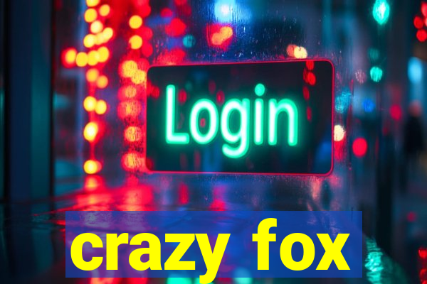 crazy fox