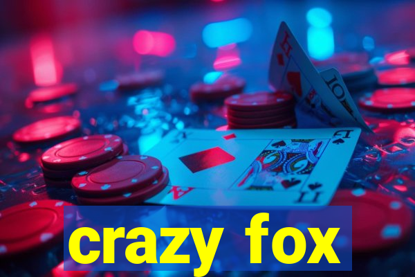 crazy fox