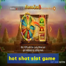 hot shot slot game