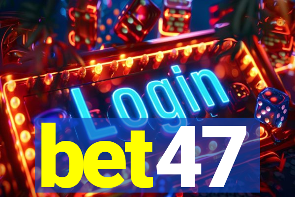 bet47