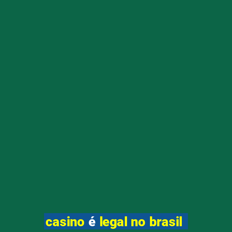 casino é legal no brasil