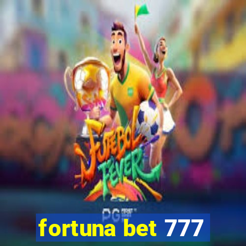 fortuna bet 777