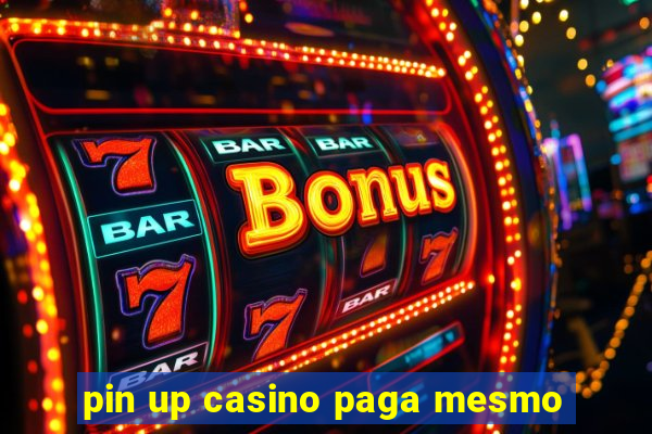 pin up casino paga mesmo