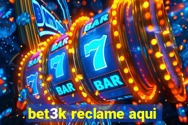 bet3k reclame aqui