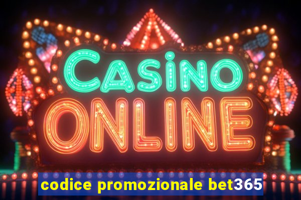 codice promozionale bet365