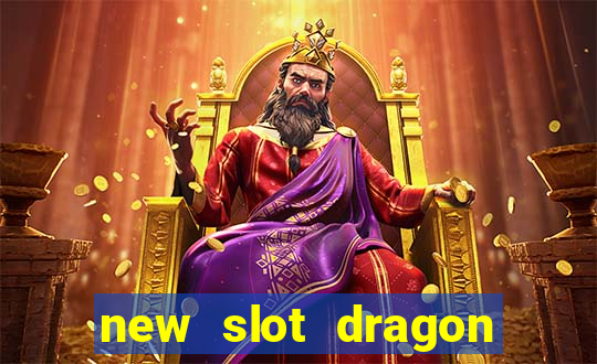 new slot dragon for all