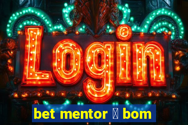 bet mentor 茅 bom