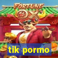 tik pormo