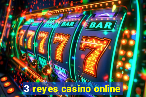 3 reyes casino online