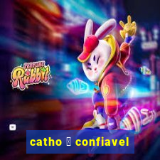 catho 茅 confiavel