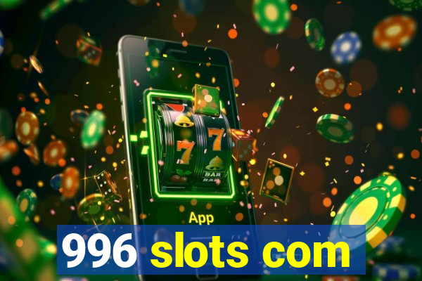 996 slots com