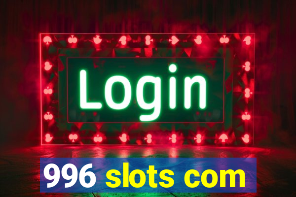 996 slots com