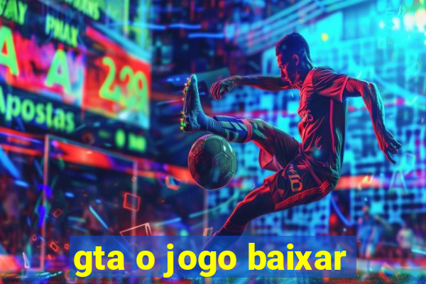 gta o jogo baixar