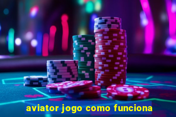 aviator jogo como funciona