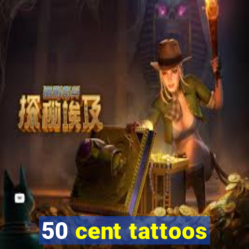 50 cent tattoos