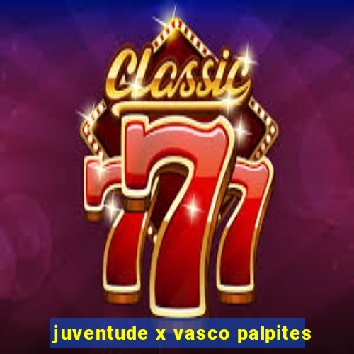 juventude x vasco palpites