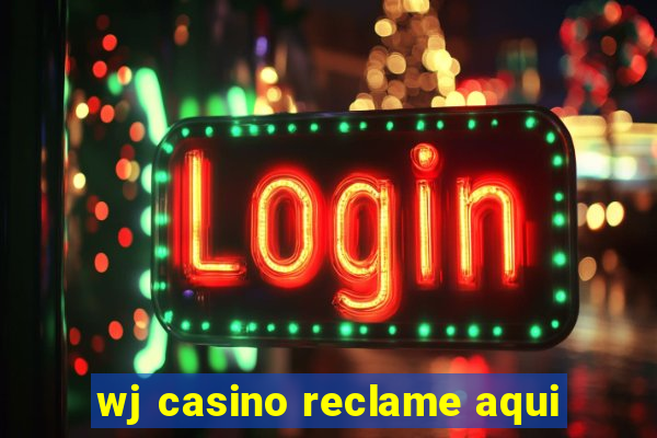 wj casino reclame aqui