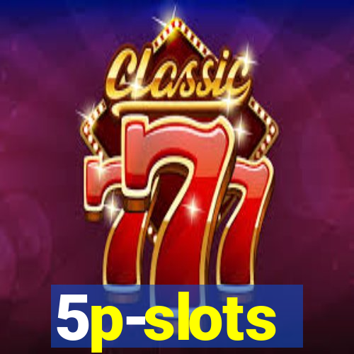 5p-slots