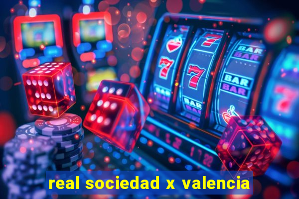 real sociedad x valencia