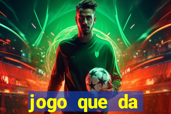 jogo que da dinheiro gratis