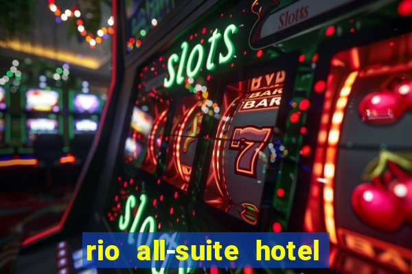 rio all-suite hotel & casino