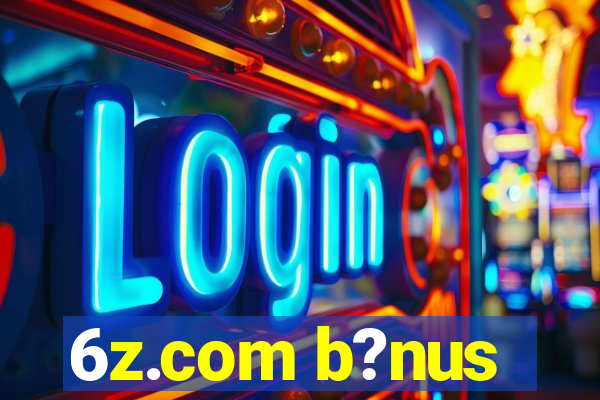 6z.com b?nus