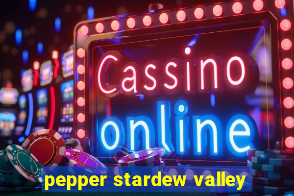 pepper stardew valley