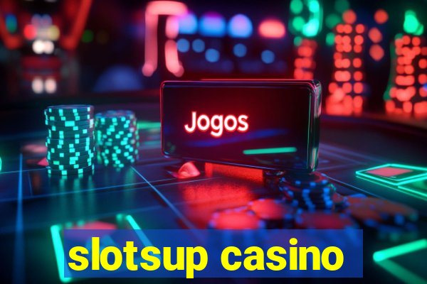 slotsup casino