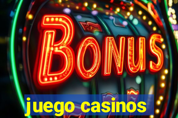 juego casinos