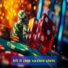 hit it rich casino slots