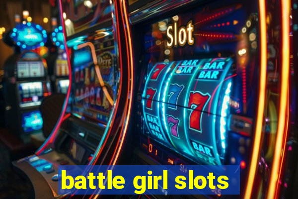 battle girl slots