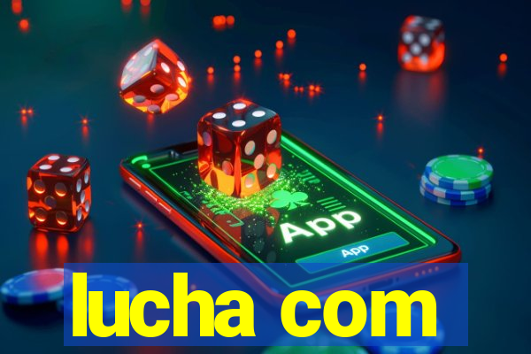 lucha com