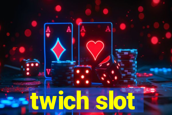 twich slot