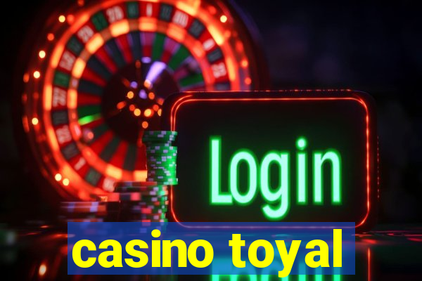 casino toyal