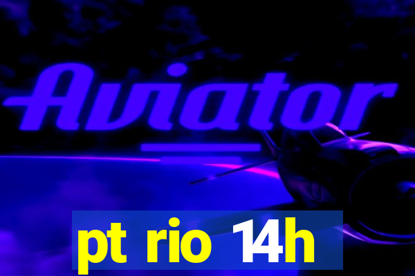 pt rio 14h