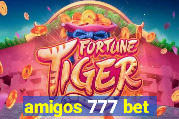 amigos 777 bet