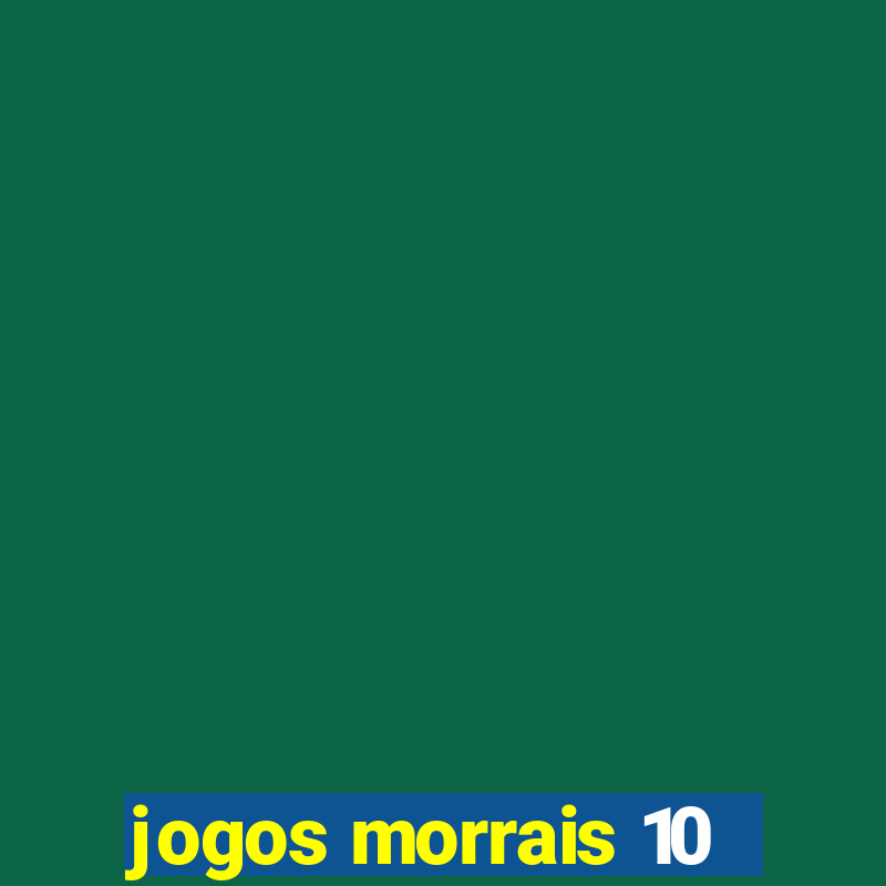 jogos morrais 10