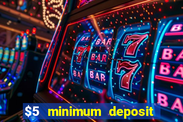 $5 minimum deposit casino australia 2019